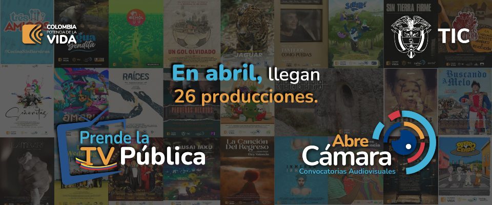 Llegan a la tv pública 26 producciones de la convocatoria ‘abre cámara 2023’