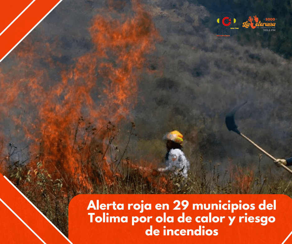 Alerta roja en 29 municipios del Tolima por ola de calor y riesgo de incendios