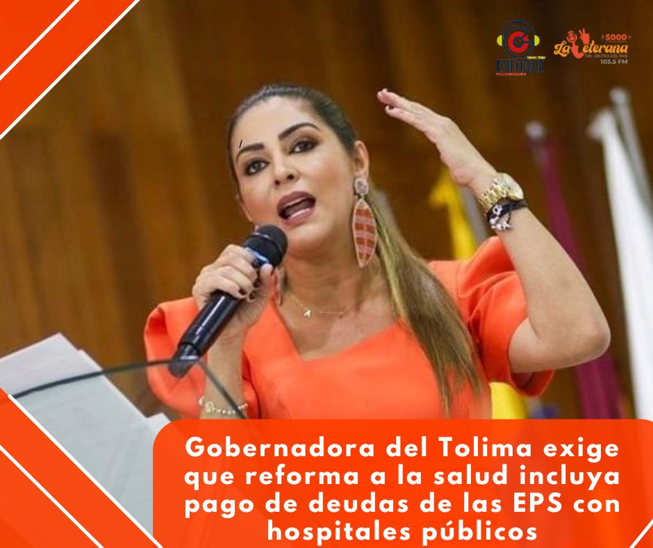 Gobernadora del Tolima exige que reforma a la salud incluya pago de deudas de las EPS con hospitales públicos