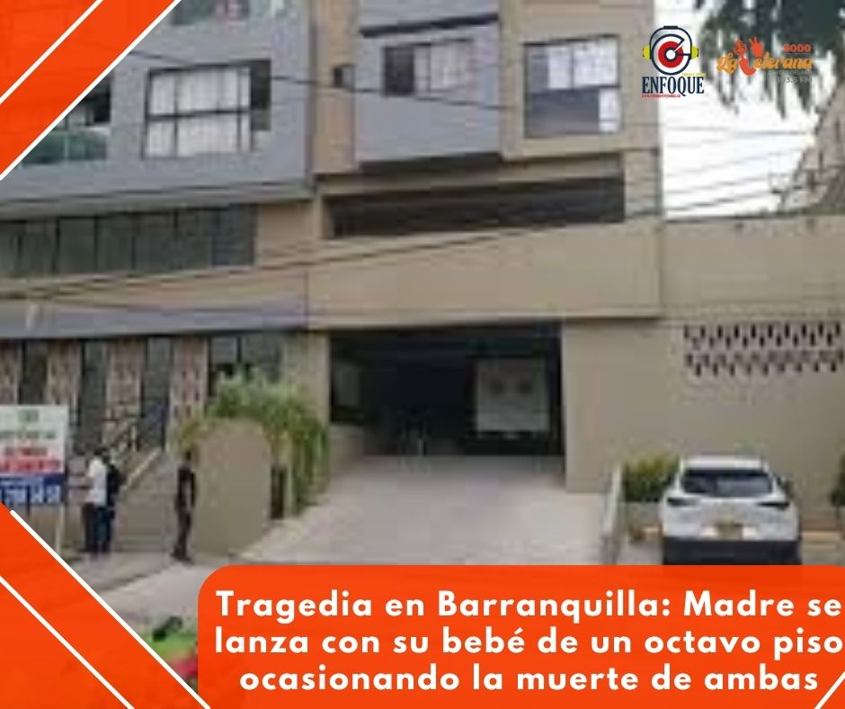 Tragedia en Barranquilla: Madre se lanza con su bebé de un octavo piso ocasionando la muerte de ambas