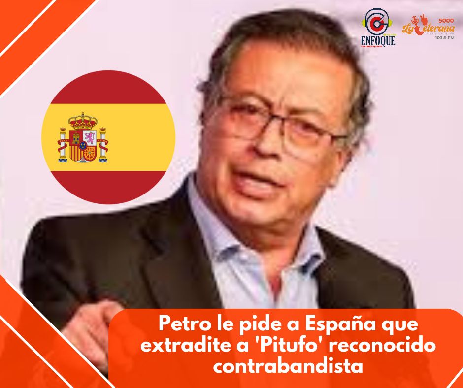 Petro le pide a España para que extradite a ‘Pitufo’ reconocido contrabandista