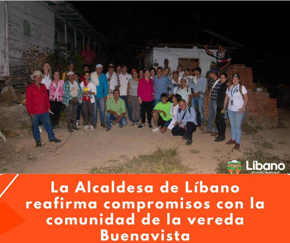 La Alcaldesa de Líbano reafirma compromisos con la comunidad de la vereda Buenavista