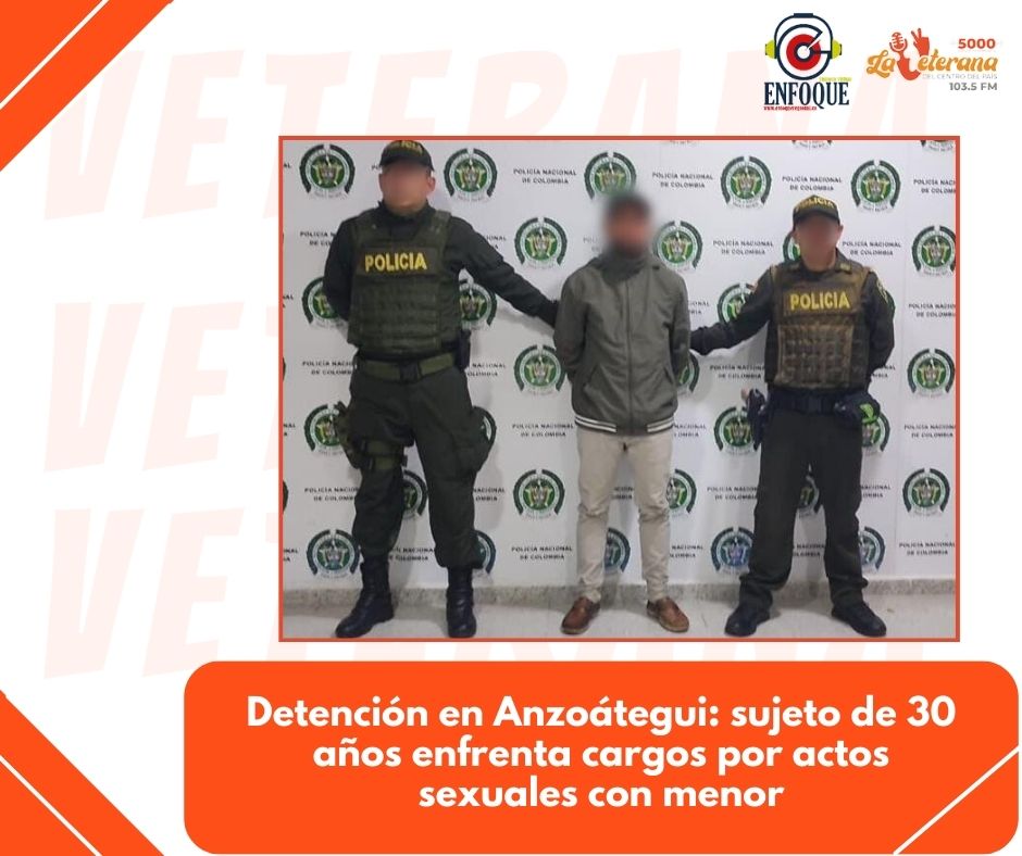 Detención en Anzoátegui: sujeto de 30 años enfrenta cargos por actos sexuales con menor