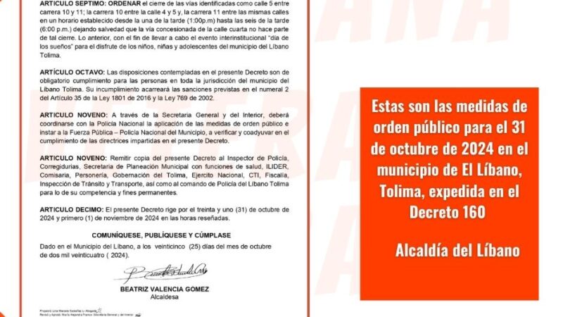 Este es el decreto 160 del 25 de octubre de 2024 «Por medio del cual se adoptan medidas en materia de orden público para el 31 de octubre de 2024 en el municipio de El Líbano, Tolima»