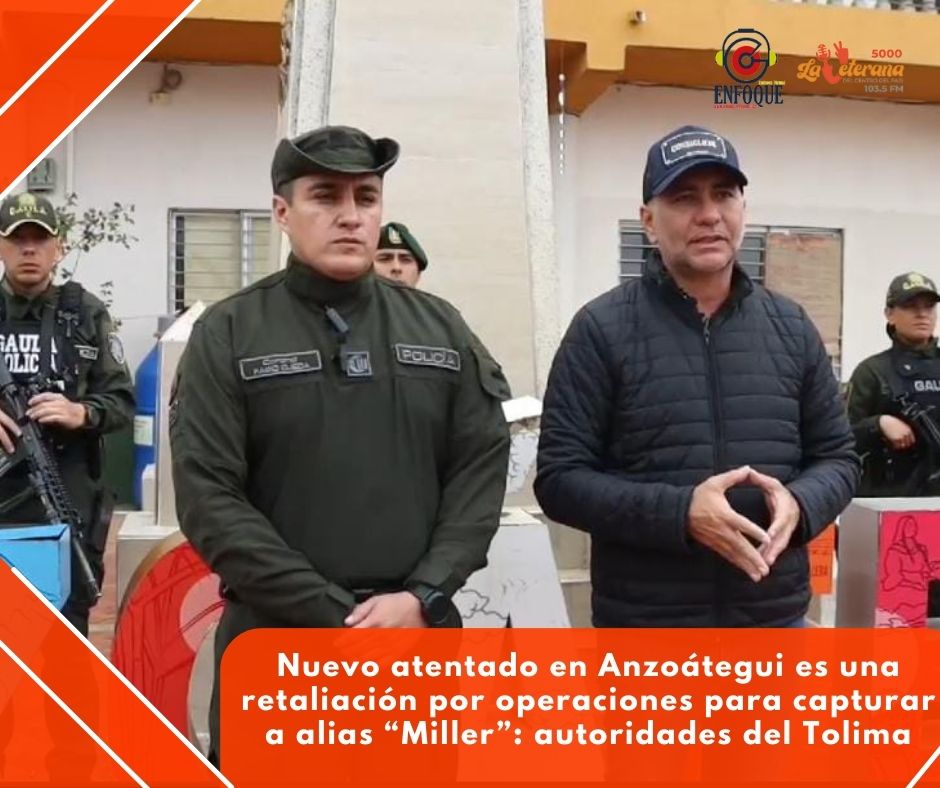 Nuevo atentado  en Anzoátegui es una retaliación por operaciones para capturar a alias “Miller”: autoridades del Tolima