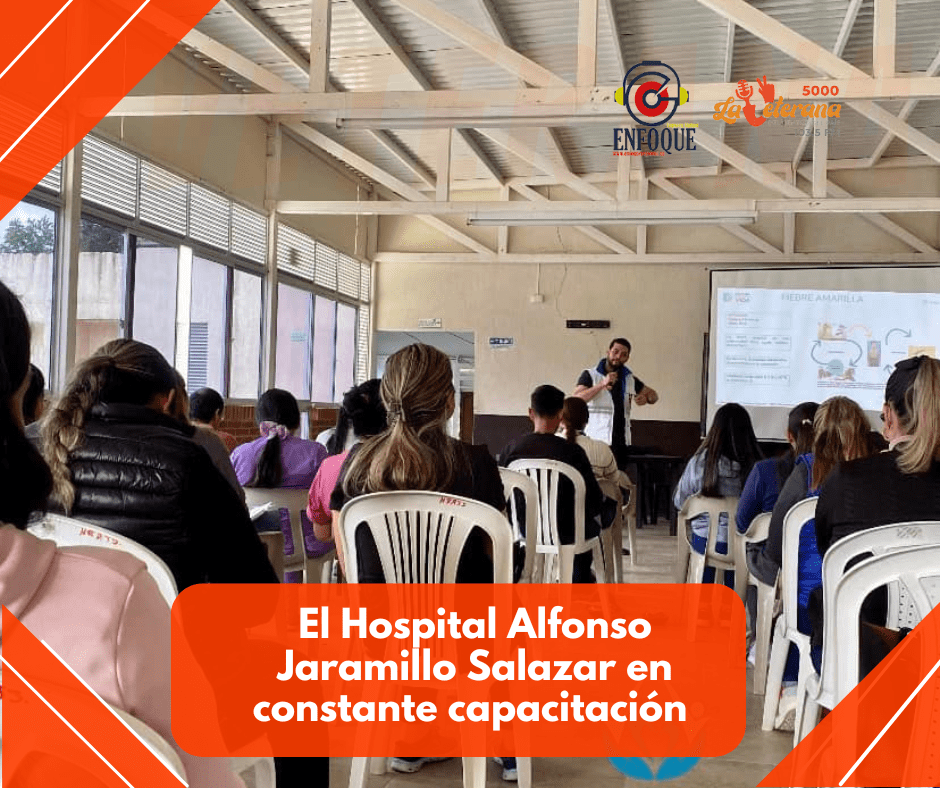 Hospital Alfonso Jaramillo Salazar lidera capacitación sobre fiebre amarilla para fortalecer la atención en salud