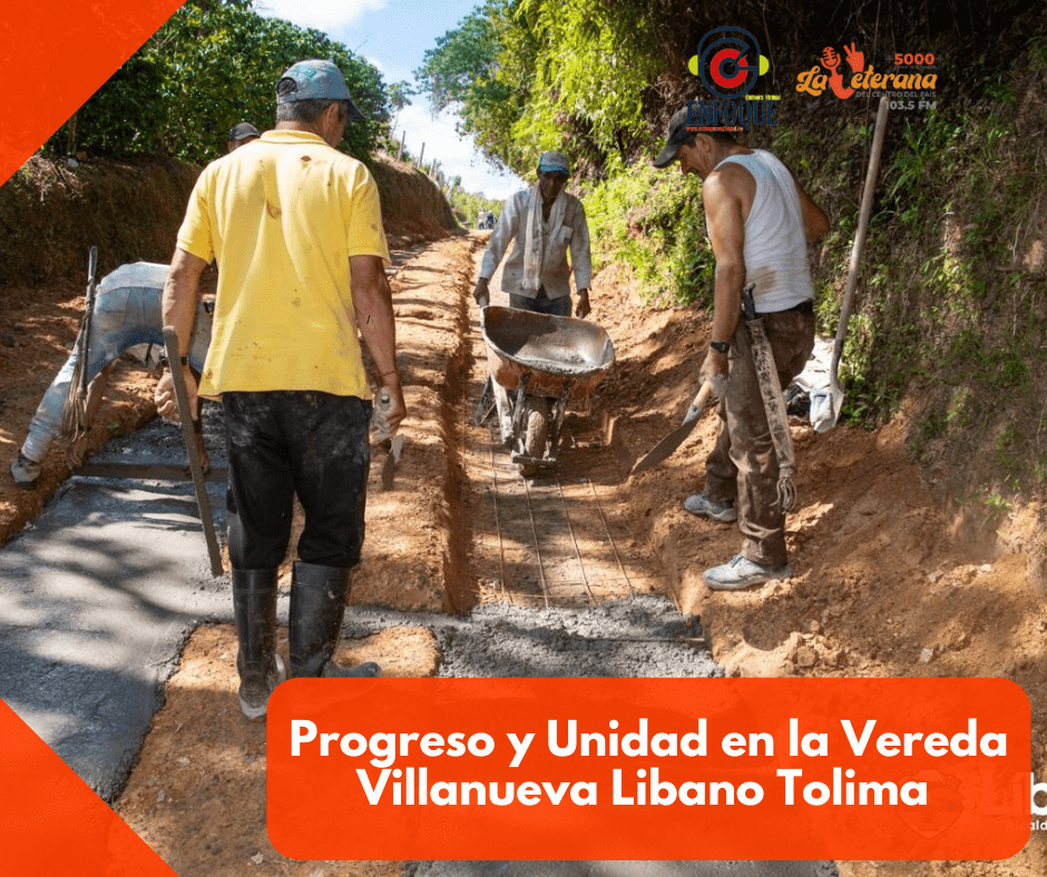 Progreso y Unidad en la Vereda Villanueva Libano Tolima