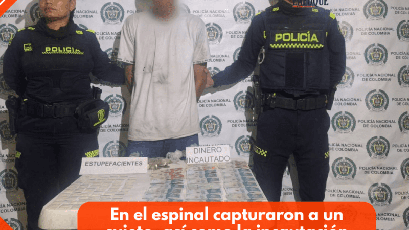 En el espinal, policía Tolima logró la captura de un sujeto, así como la incautación de estupefacientes y dinero en efectivo