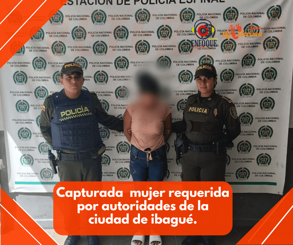 Planes y controles realizados en la ciudad de la tambora permitieron la captura de una mujer requerida por autoridades de la ciudad de ibagué.