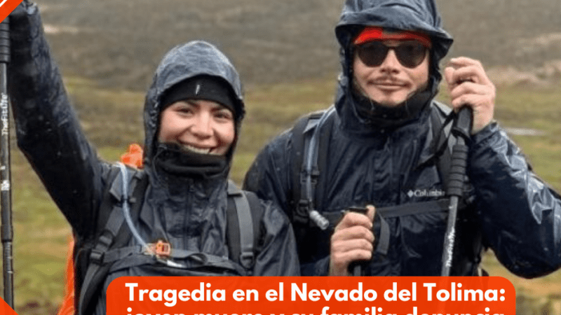 Tragedia en el Nevado del Tolima: joven muere y su familia denuncia negligencia y abandono