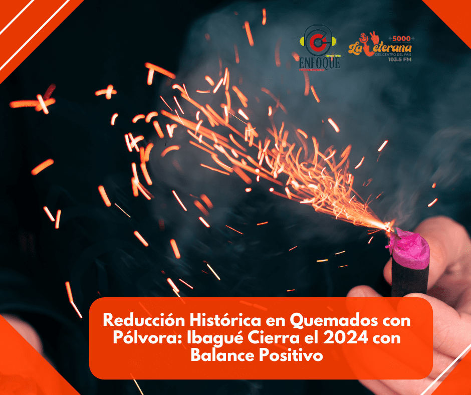 Reducción Histórica en Quemados con Pólvora: Ibagué Cierra el 2024 con Balance Positivo