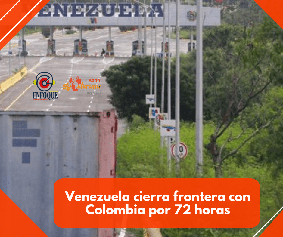 Venezuela cierra frontera con Colombia por 72 horas