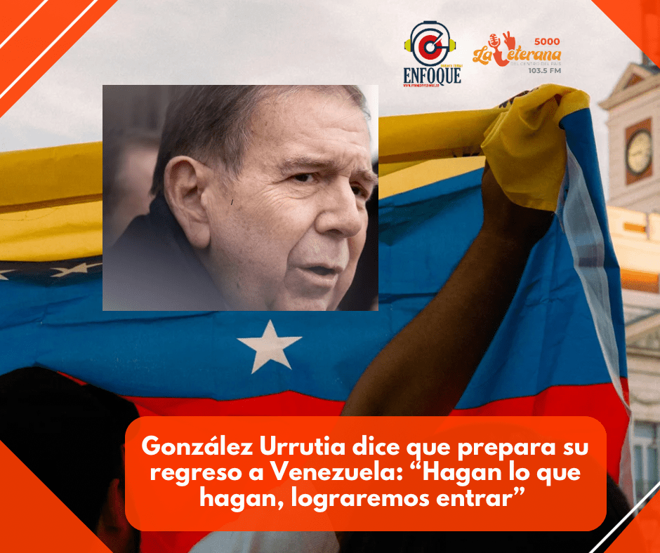 González Urrutia dice que prepara su regreso a Venezuela: “Hagan lo que hagan, lograremos entrar”