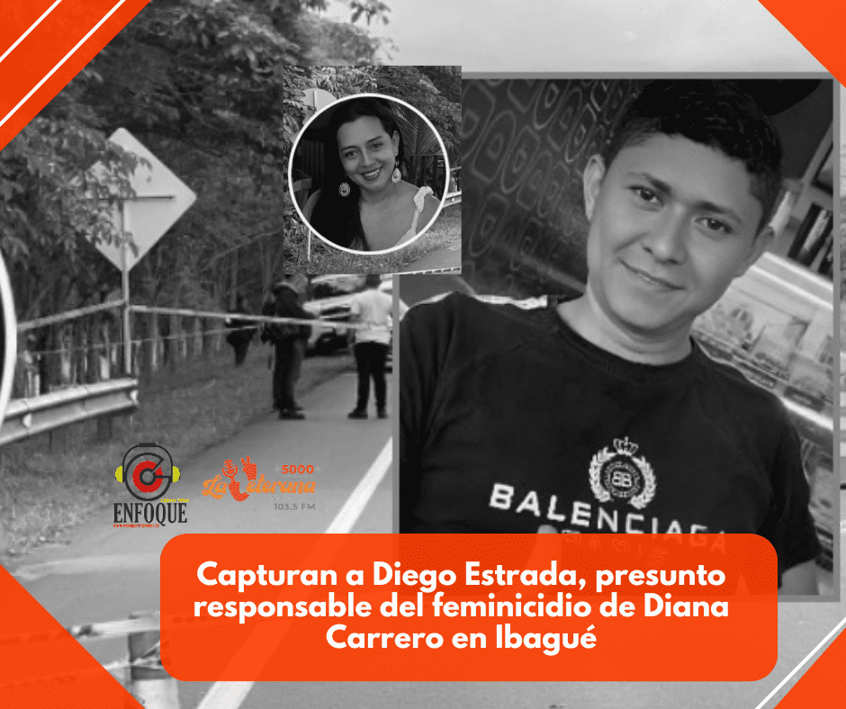 Capturan a Diego Estrada, presunto responsable del feminicidio de Diana Carrero en Ibagué