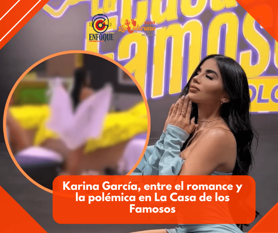 Karina García, entre el romance y la polémica en La Casa de los Famosos