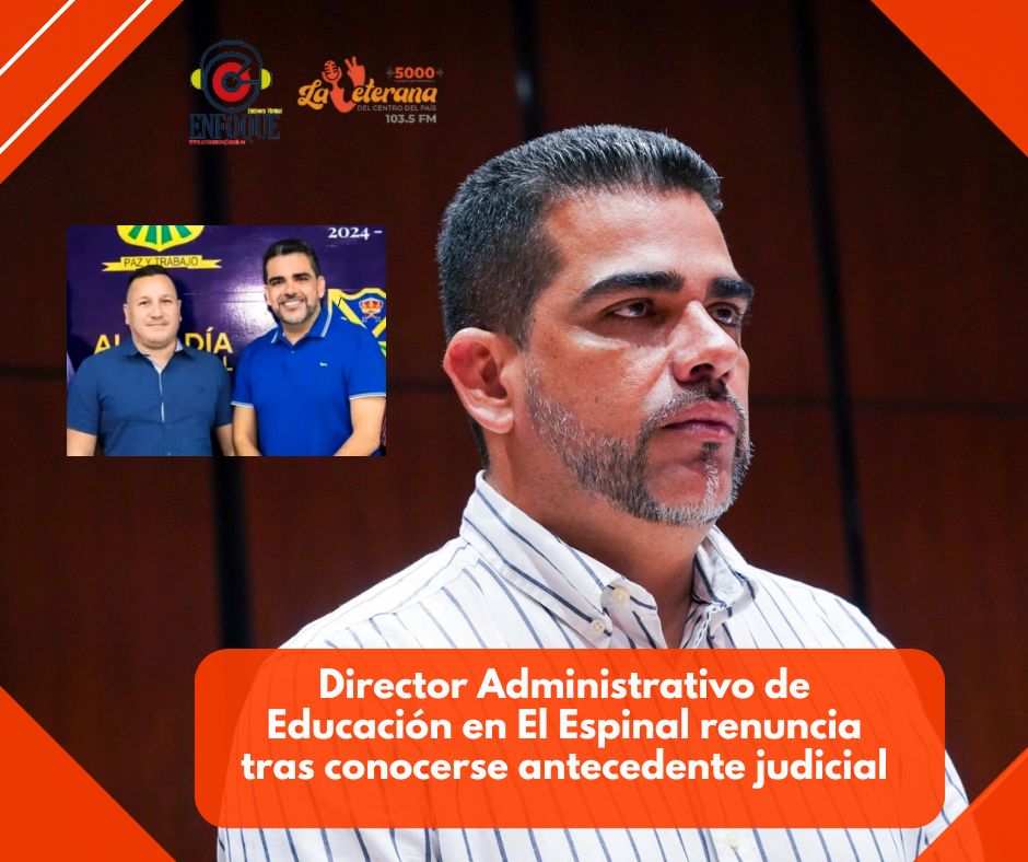 Director Administrativo de Educación en El Espinal renuncia tras conocerse antecedente judicial