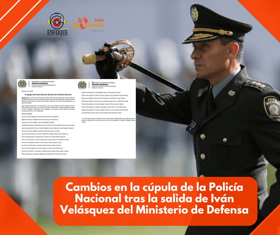 Cambios en la cúpula de la Policía Nacional tras la salida de Iván Velásquez del Ministerio de Defensa