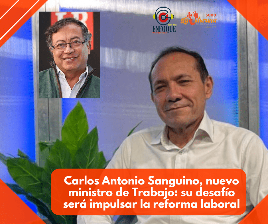 Carlos Antonio Sanguino, nuevo ministro de Trabajo: su desafío será impulsar la reforma laboral